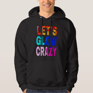Let's Glow Crazy Glow Party 80s Retro Costume Part Hoodie