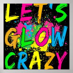 Let's Glow Crazy Glow Party 80s Retro Costume Part Poster
