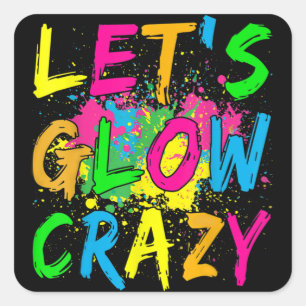 Let's Glow Crazy Glow Party 80s Retro Costume Part Square Sticker