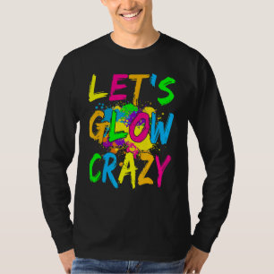 Let's Glow Crazy Glow Party 80s Retro Costume Part T-Shirt