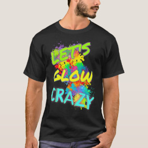 Let's Glow Crazy Glow Party 80s Retro Costume Part T-Shirt