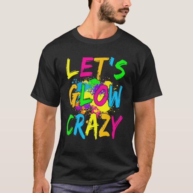 Let's Glow Crazy Glow Party 80s Retro Costume Part T-Shirt (Front)