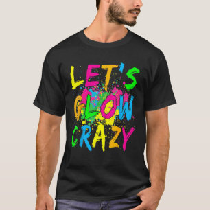 Let's Glow Crazy Glow Party 80s Retro Costume Part T-Shirt