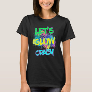 Let's Glow Crazy Glow Party 80s Retro Costume Part T-Shirt