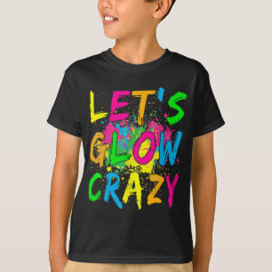 Let's Glow Crazy Glow Party 80s Retro Costume Part T-Shirt