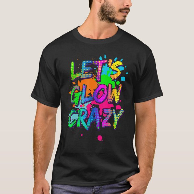 Let's Glow Crazy Glow Party Retro 80s Colours Part T-Shirt (Front)