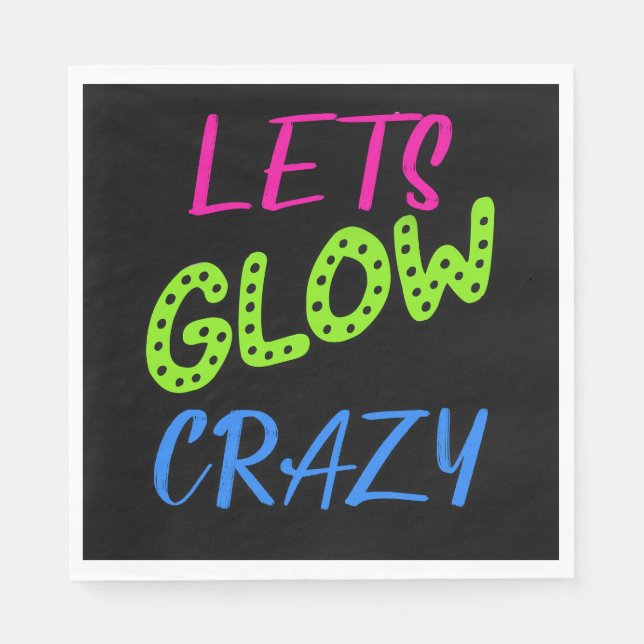 Let's Glow Crazy, Neon Glow Birthday  Napkin (Front)