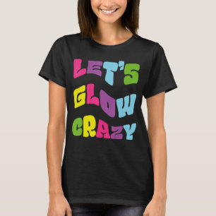Let's Glow Crazy Outfit - Retro Colourful Party T-Shirt
