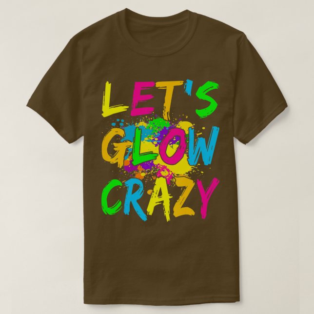 Lets Glow Crazy OutfitRetro Colourful Party  T-Shirt (Design Front)