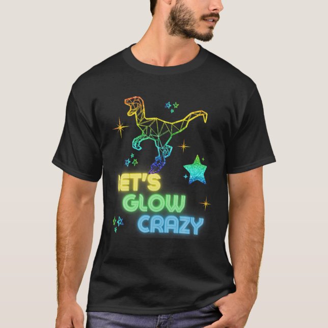 Let's Glow Crazy Party Cool Birthday Glow Party T-Shirt (Front)