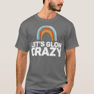 Lets Glow Crazy Party Retro Neon 80s Rave Color1 T-Shirt