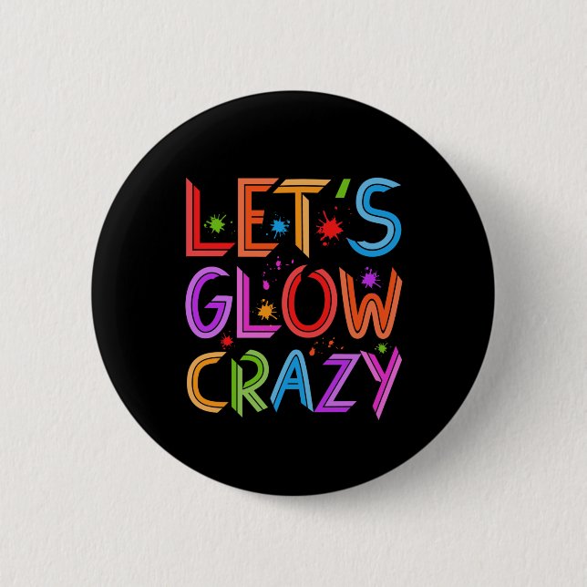 Lets Glow Crazy Party Retro Neon 80s Rave Colour 6 Cm Round Badge (Front)