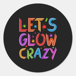 Lets Glow Crazy Party Retro Neon 80s Rave Colour Classic Round Sticker