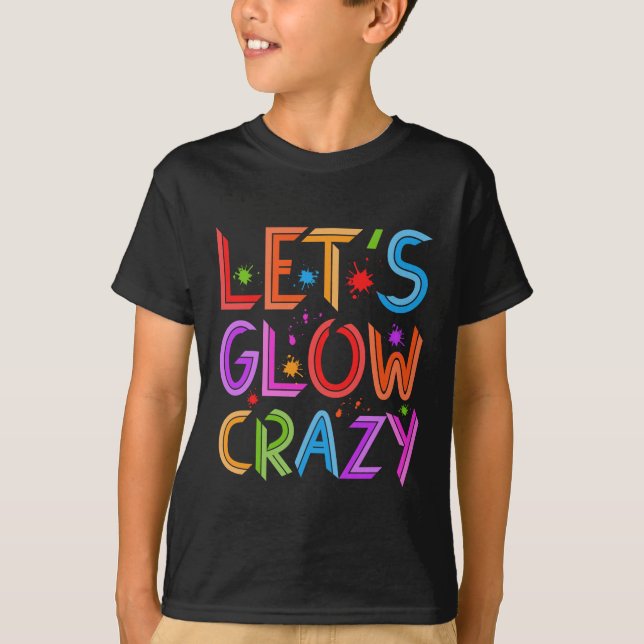 Lets Glow Crazy Party Retro Neon 80s Rave Colour T-Shirt (Front)
