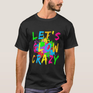 Let's Glow Crazy Retro Colorful Party Costume 2 T-Shirt