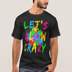 Let's Glow Crazy Retro Colourful Party Costume 1 T-Shirt