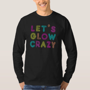 Lets Glow Crazy Retro Vintage 80s Glow Party T-Shirt