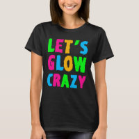 Let's Glow Crazy