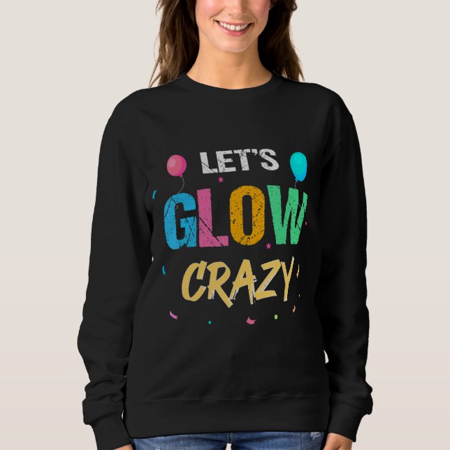 Let's Glow Crazy Tactile Development Paint Game Sweatshirt (Front)