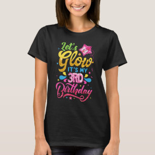 Let's Glow It's My 3rd Birthday Girls Kids 3 Years T-Shirt