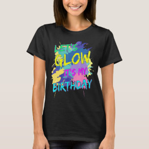 Let's Glow It's My Birthday Glow Party 80s Colorfu T-Shirt