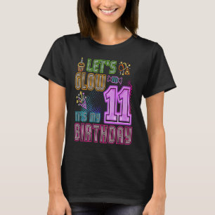 Let's Glow Party 11 Year Old It's My Birthday Part T-Shirt
