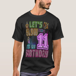 Let's Glow Party 11 Year Old It's My Birthday Part T-Shirt