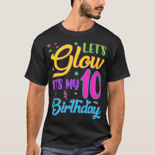 Lets Glow Party Its My 10th Birthday 10 Years Old  T-Shirt