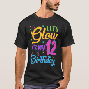 Let's Glow Party It's My 12th Birthday 12 Years Ol T-Shirt