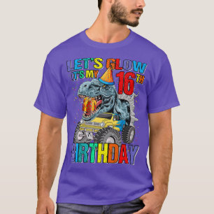 Let's Glow Party It's My 16th Birthday Monster Tru T-Shirt