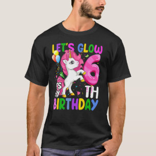 Let's Glow Party It's My 6th Birthday Pink Magical T-Shirt