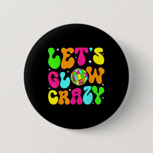 Lets Glowing Crazy In My Glowing Era Team Party Ma 6 Cm Round Badge