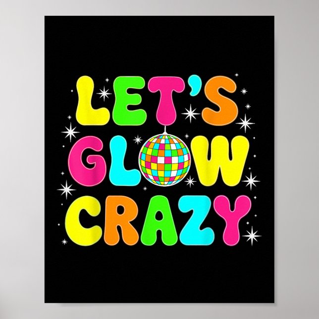 Lets Glowing Crazy In My Glowing Era Team Party Ma Poster (Front)