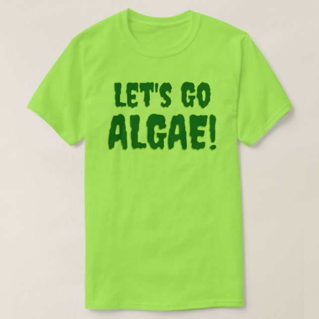 Let's Go Algae! Green T-Shirt (Design Front)