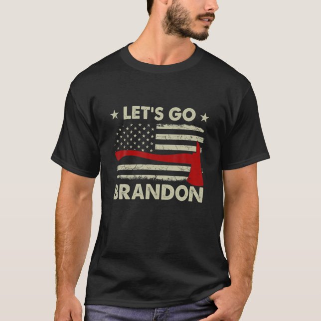 Let's Go Axe Brandon American Flag Thin Red Line F T-Shirt (Front)