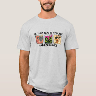 Let's Go Back to My Place and Read Comics T-Shirt