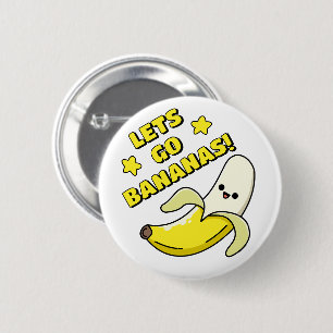 Lets Go Bananas! 6 Cm Round Badge