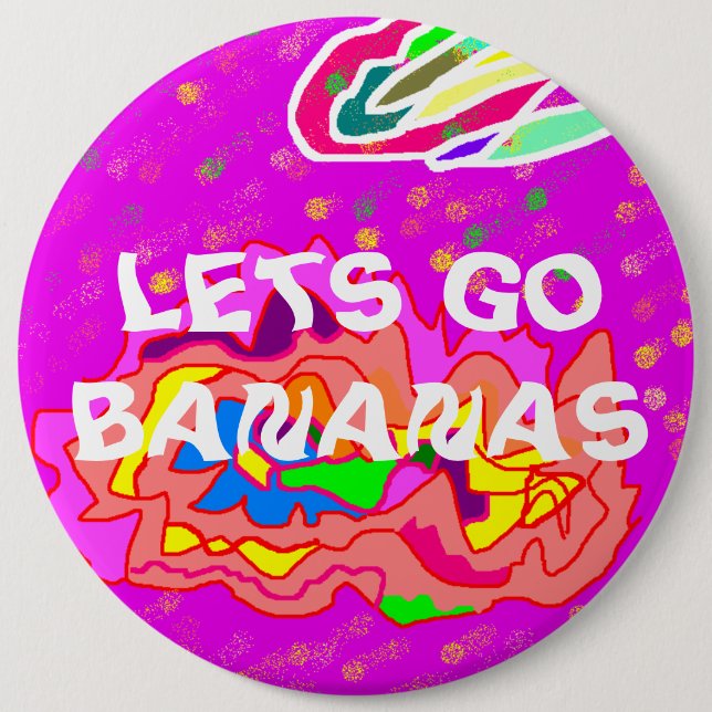 Lets go bananas party fun message logo 6 cm round badge (Front)