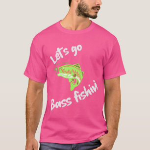 Let's go Bass fishing T-Shirt