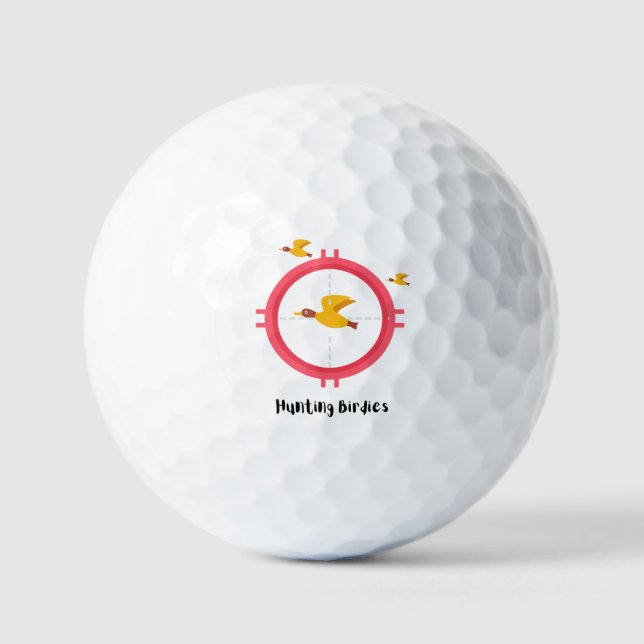 Let's Go Birdie Hunting! Birdie Hunting Golf Ball! Balls (Front)