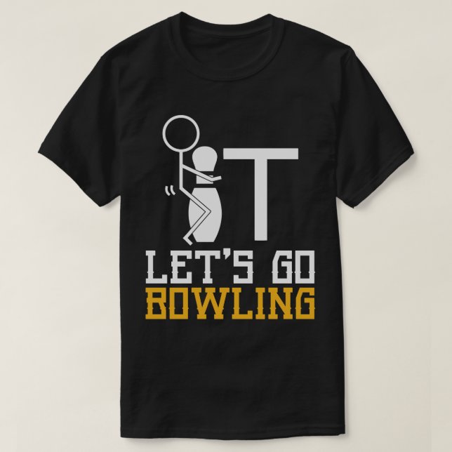 Let's Go Bowling Funny Bowling Gift for Men Women T-Shirt (Design Front)