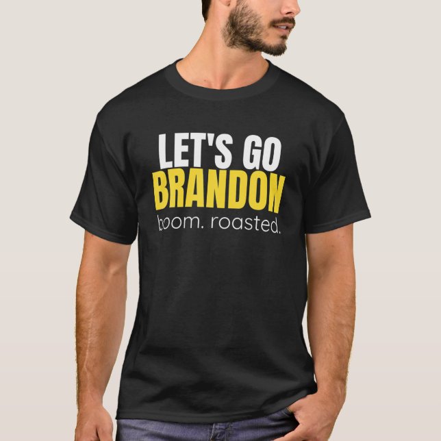 Let's Go Brandon Boom Roasted T-Shirt (Front)