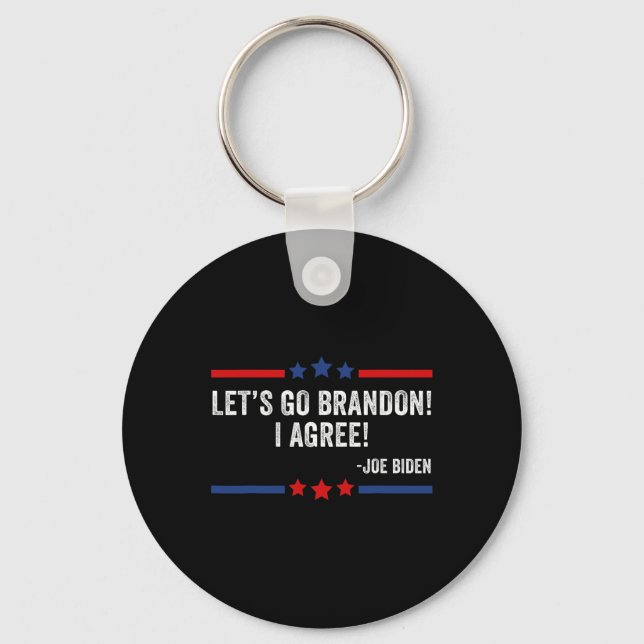 Lets Go Brandon! I Agree! Funny Joe Biden  Key Ring (Front)