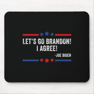 Lets Go Brandon! I Agree! Funny Joe Biden Mouse Mat