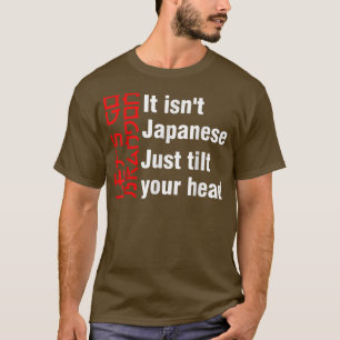 Let's Go Brandon It Isn't Japanese Just Tilt Your  T-Shirt