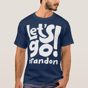 Lets Go Brandon Meme White Text T-Shirt