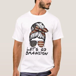 Let's Go Brandon Messy Hair Bun America Flag Lets T-Shirt