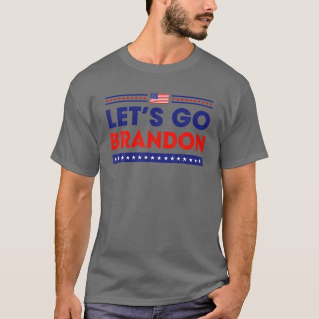 Let's Go Brandon Patriotic Funny Political Sarcast T-Shirt (Front)