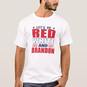 Lets Go Brandon Red White And Brandon Fun Men Wome T-Shirt