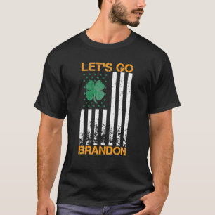 Lets Go Brandon St Patricks Day Irish American Fla T-Shirt